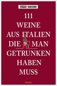 Produktbild: 111 Weine aus Italien, die man getrunken haben muss