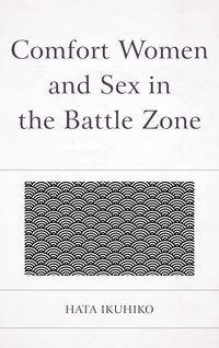 Produktbild: Comfort Women and Sex in the Battle Zone
