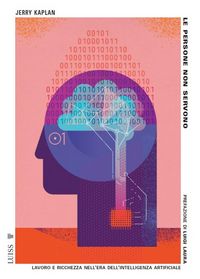 Produktbild: Le persone non servono. Lavoro e ricchezza nell'era dell'intelligenza artificiale