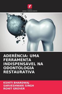 Produktbild: Ader&ecirc;ncia: Uma Ferramenta Indispens&aacute;vel Na Odontologia Restaurativa