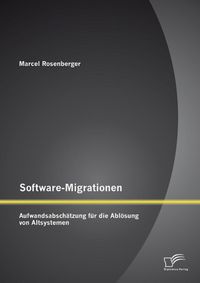 Produktbild: Software-Migrationen: Aufwandsabsch&auml;tzung f&uuml;r die Abl&ouml;sung von Altsystemen