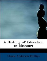 Produktbild: Phillips, C: History of Education in Missouri