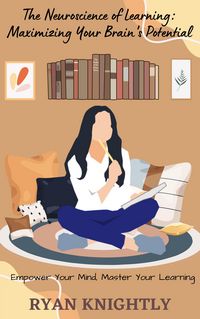 Produktbild: The Neuroscience of Learning: Maximizing Your Brain's Potential