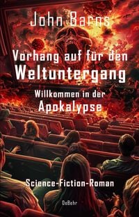 Produktbild: Vorhang auf f&uuml;r den Weltuntergang - Willkommen in der Apokalypse - Science-Fiction-Roman