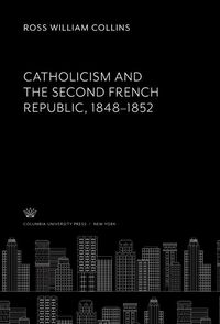 Produktbild: Catholicism and the Second French Republic 1848-1852