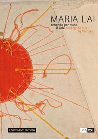 Produktbild: Maria Lai. Holding the Sun by the Hand