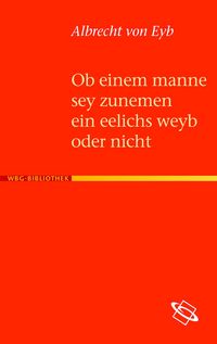 Produktbild: Ob einem manne sey zusemen ein eelichs weyb oder nicht (Eheb&uuml;chlein)