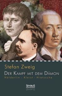 Bild vom Artikel Hölderlin - Kleist - Nietzsche: Der Kampf mit dem Dämon vom Autor Stefan Zweig
