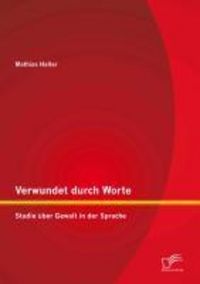 Produktbild: Verwundet durch Worte: Studie &uuml;ber Gewalt in der Sprache