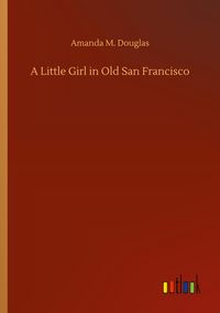 Produktbild: A Little Girl in Old San Francisco