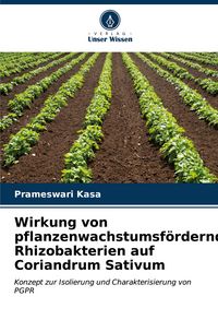 Produktbild: Wirkung von pflanzenwachstumsf&ouml;rdernden Rhizobakterien auf Coriandrum Sativum