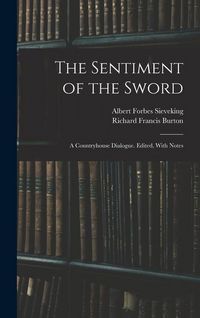 Produktbild: The Sentiment of the Sword; a Countryhouse Dialogue. Edited, With Notes