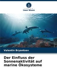 Produktbild: Der Einfluss der Sonnenaktivit&auml;t auf marine &Ouml;kosysteme