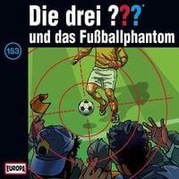 Produktbild: Folge 153: Die drei ??? und das Fu&szlig;ballphantom