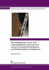Produktbild: Das alt&auml;gyptische Licht- und Lebensgottmotiv und sein Fortwirken in israelitisch/j&uuml;dischen und fr&uuml;hchristlichen Traditionen