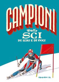 Produktbild: Bratti, R: Campioni dello sci di ieri e di oggi
