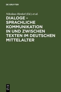 Produktbild: Dialoge - Sprachliche Kommunikation in und zwischen Texten im deutschen Mittelalter