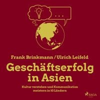 Produktbild: Gesch&auml;ftserfolg in Asien - Kultur verstehen und Kommunikation meistern in 10 L&auml;ndern (Ungek&uuml;rzt)