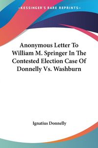 Produktbild: Donnelly, I: Anonymous Letter To William M. Springer In The