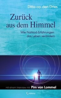 Produktbild: Zur&uuml;ck aus dem Himmel - Wie Nahtod-Erfahrungen das Leben ver&auml;ndern