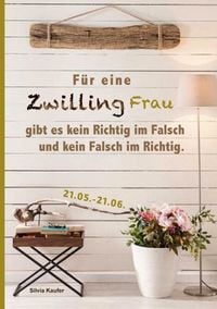 Produktbild: F&uuml;r eine Zwilling Frau gibt es kein Richtig im Falsch und kein Falsch im Richtig