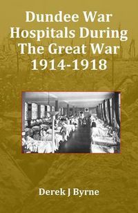 Produktbild: Dundee War Hospitals During The Great War 1914-1918