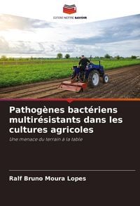 Produktbild: Pathog&egrave;nes bact&eacute;riens multir&eacute;sistants dans les cultures agricoles