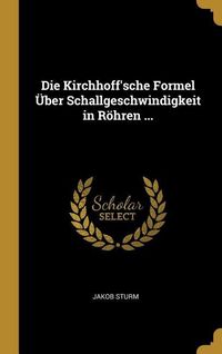 Produktbild: Die Kirchhoff'sche Formel &Uuml;ber Schallgeschwindigkeit in R&ouml;hren ...