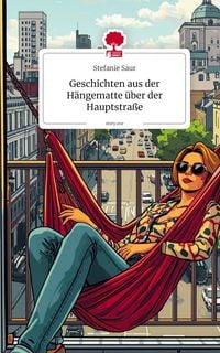 Produktbild: Geschichten aus der H&auml;ngematte &uuml;ber der Hauptstra&szlig;e. by story.one