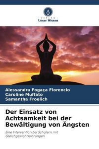 Produktbild: Der Einsatz von Achtsamkeit bei der Bew&auml;ltigung von &Auml;ngsten
