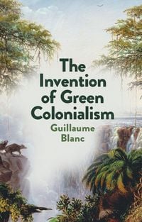 Produktbild: The Invention of Green Colonialism