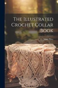 Produktbild: The Illustrated Crochet Collar Book