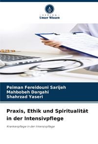 Produktbild: Praxis, Ethik und Spiritualit&auml;t in der Intensivpflege