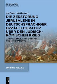 Produktbild: Die Zerst&ouml;rung Jerusalems in deutschsprachiger Erz&auml;hlliteratur &uuml;ber den J&uuml;disch-R&ouml;mischen Krieg