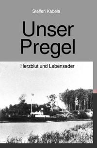 Produktbild: Tohuus in Ostpreu&szlig;en - Kurzgeschichten / Unser Pregel