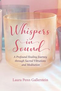 Produktbild: Whispers in Sound: A Profound Healing Journey through Sacred Vibrations and Meditation