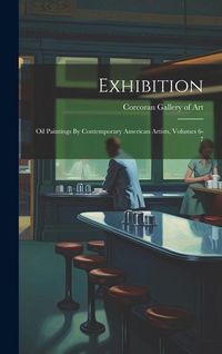 Produktbild: Exhibition: Oil Paintings By Contemporary American Artists, Volumes 6-7