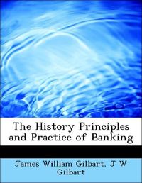Produktbild: Gilbart, J: History Principles and Practice of Banking