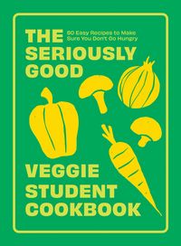 Produktbild: The Seriously Good Veggie Student Cookbook