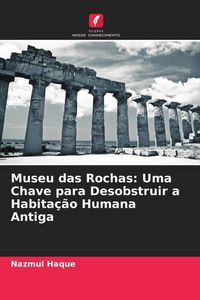 Produktbild: Museu das Rochas: Uma Chave para Desobstruir a Habita&ccedil;&atilde;o Humana Antiga