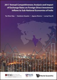 Produktbild: 2017 Annual Competitiveness Analysis and Impact of Exchange Rates on Foreign Direct Investment Inflows to Sub-National Economies of India