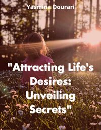 Produktbild: "Attracting Life's Desires: Unveiling Secrets"