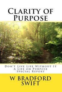 Produktbild: Clarity of Purpose: Don't Live Life Without It (A Life On Purpose Special Report, #1)