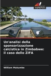 Produktbild: Un'analisi della sponsorizzazione calcistica in Zimbabwe: il caso dello ZIFA