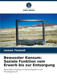 Produktbild: Bewusster Konsum: Soziale Funktion vom Erwerb bis zur Entsorgung