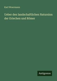 Produktbild: Ueber den landschaftlichen Natursinn der Griechen und R&ouml;mer