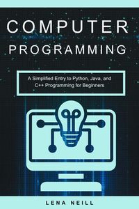 Produktbild: Computer Programming: A Simplified Entry to Python, Java, and C++ Programming for Beginners
