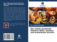 Produktbild: Das mobile genetische Element: Natur, Existenz und evolution&auml;re Einsicht
