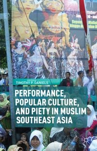 Produktbild: Performance, Popular Culture, and Piety in Muslim Southeast Asia