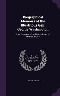 Produktbild: Biographical Memoirs of the Illustrious Gen. George Washington